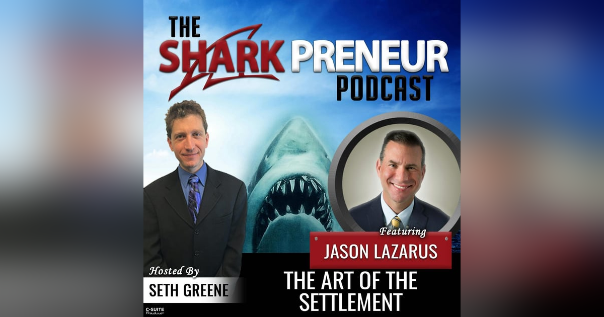 774: The Art of the Settlement with Jason Lazarus 774: The Art of the Settlement with Jason Lazarus