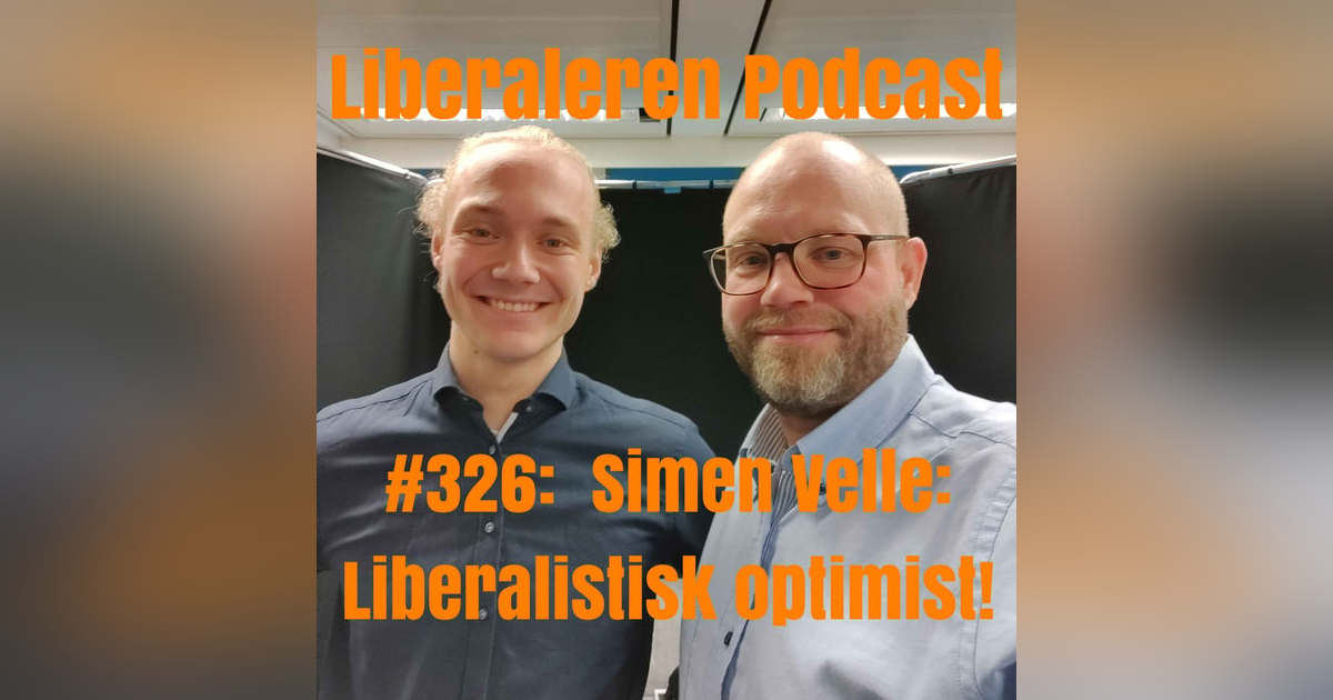 #326: Simen Velle: Liberalistisk optimist! #326: Simen Velle: Liberalistisk optimist!