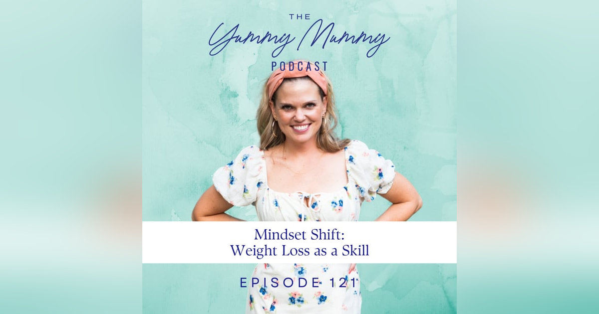 Mindset Shift: Weight Loss as a Skill Mindset Shift: Weight Loss as a Skill