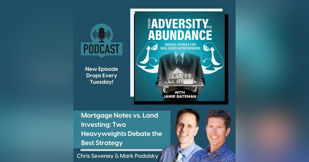 Mortgage Notes vs. Land Investing: Two Heavyweights Debate the Best Strategy with Chris Seveney & Mark Podolsky Mortgage Notes vs. Land Investing: Two Heavyweights Debate the Best Strategy with Chris Seveney & Mark Podolsky