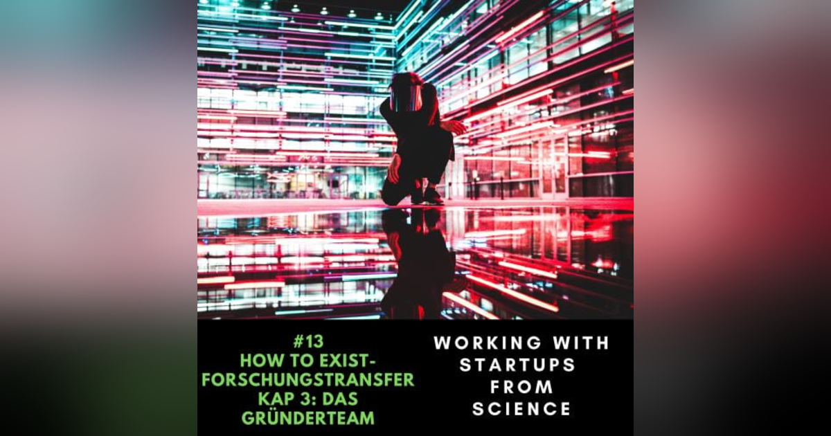 #13 How To EXIST-Forschungstransfer: Kapitel 3 | Das Gründerteam #13 How To EXIST-Forschungstransfer: Kapitel 3 | Das Gründerteam