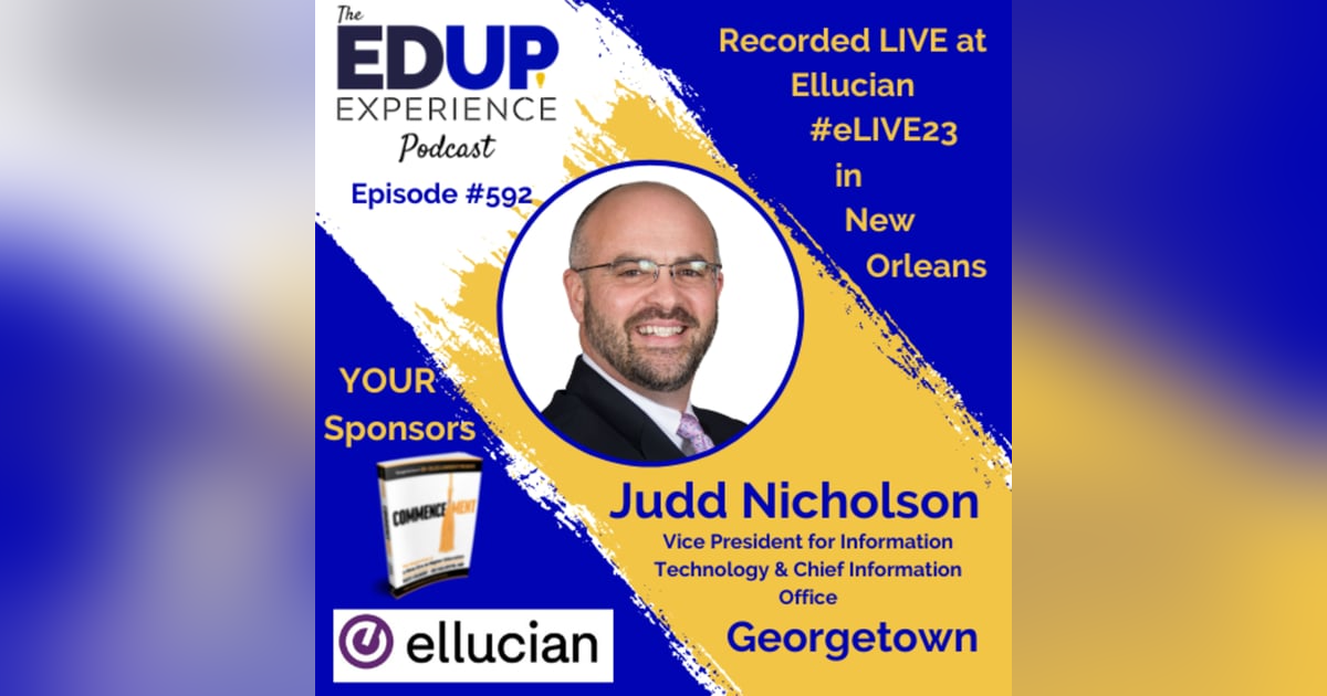 592: LIVE From #eLIVE23 - with Judd Nicholson, Vice President for Information Technology & Chief Information Office at Georgetown 592: LIVE From #eLIVE23 - with Judd Nicholson, Vice President for Information Technology & Chief Information Office at Georgetown