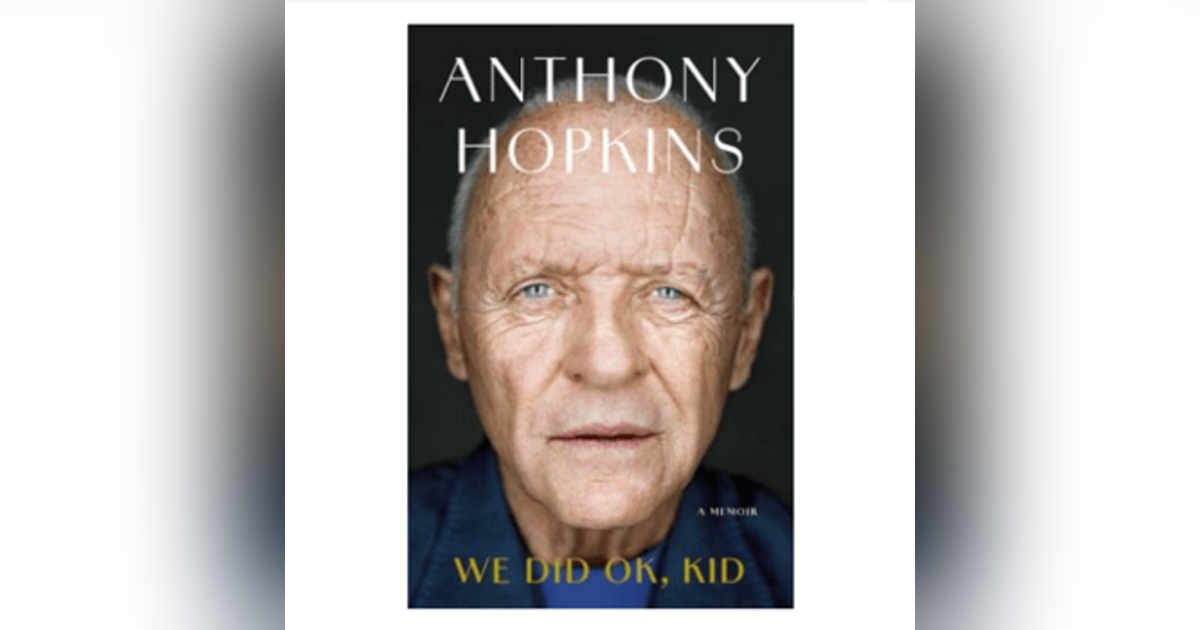 Book Review From Rick’s Library: We Did OK, Kid: A Memoir by Anthony Hopkins Book Review From Rick’s Library: We Did OK, Kid: A Memoir by Anthony Hopkins