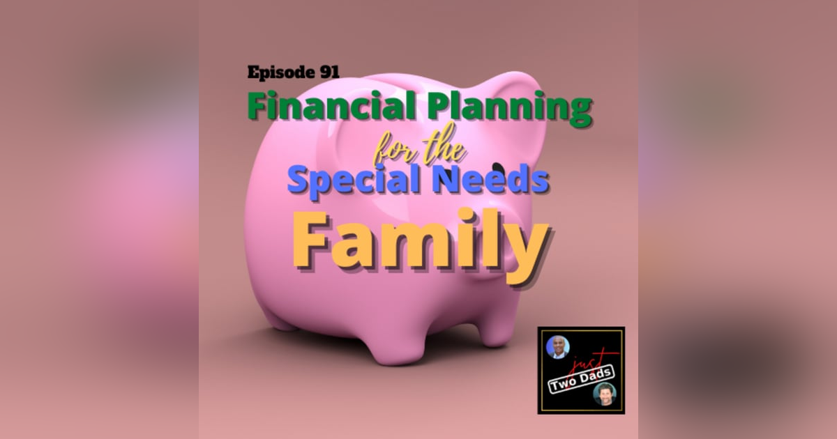 Episode 91: Financial Planning for the Special Needs Family Episode 91: Financial Planning for the Special Needs Family