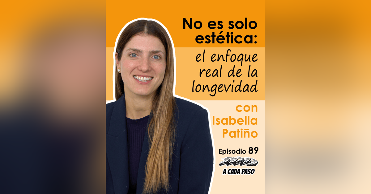 No es solo estética: el enfoque real de la longevidad con Isabella Patiño | EP. 89 No es solo estética: el enfoque real de la longevidad con Isabella Patiño | EP. 89