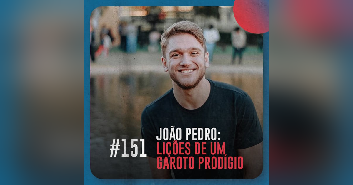 João Pedro: lições de um garoto prodígio — Café com ADM 151 João Pedro: lições de um garoto prodígio — Café com ADM 151