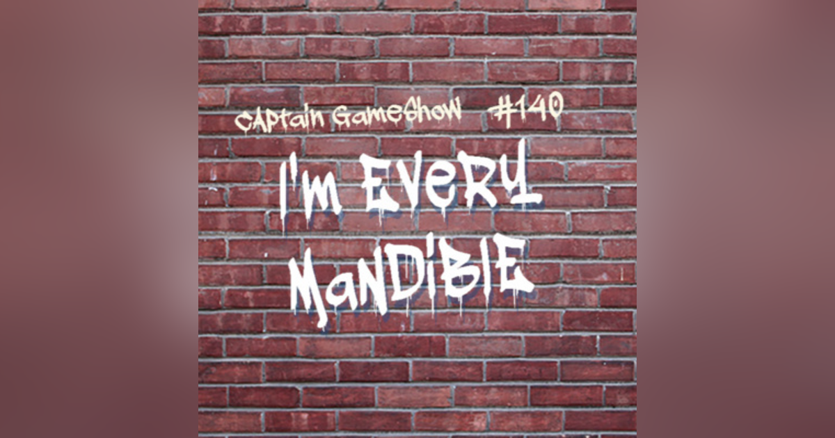 Episode 140: I'm Every Mandible Episode 140: I'm Every Mandible