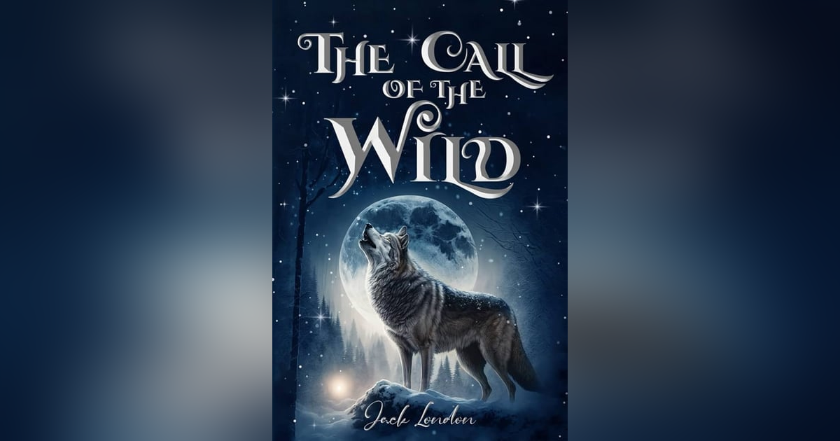 THE CALL OF THE WILD (FINAL CHAPTER) THE CALL OF THE WILD (FINAL CHAPTER)