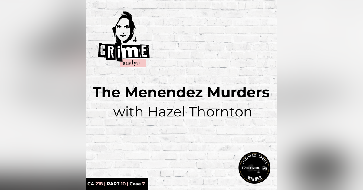 Ep 218: The Menendez Murders with Hazel Thornton, Part 10 Ep 218: The Menendez Murders with Hazel Thornton, Part 10
