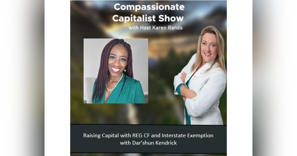 Raising Capital with REG CF and Interstate Exemption with Dar'shun Kendrick Raising Capital with REG CF and Interstate Exemption with Dar'shun Kendrick