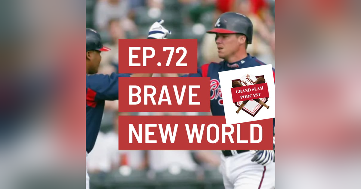 The Grand Slam Podcast Ep.72- Brave New World The Grand Slam Podcast Ep.72- Brave New World