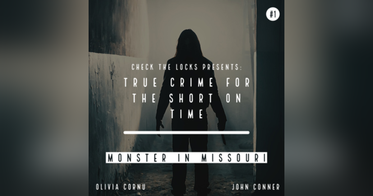 True Crime for the Short on Time #1: The Monster in Missouri True Crime for the Short on Time #1: The Monster in Missouri