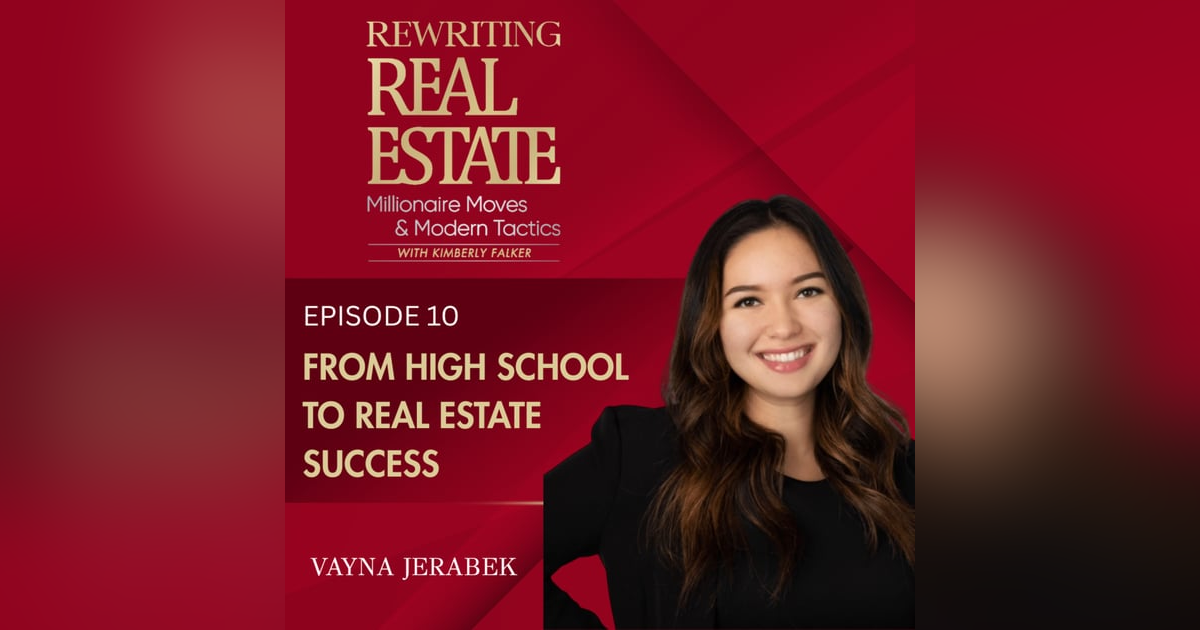 From High School to High Stakes: Mastering Real Estate Wholesaling - EP 10 From High School to High Stakes: Mastering Real Estate Wholesaling - EP 10
