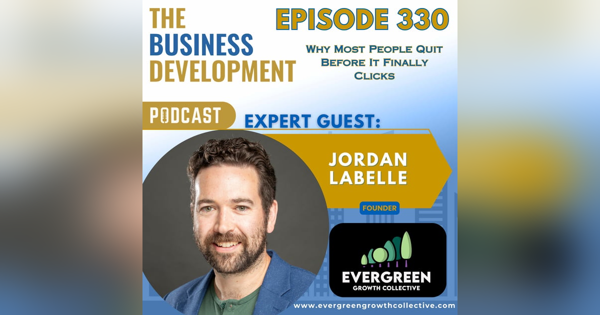 Why Most People Quit Before It Finally Clicks with Jordan Labelle Why Most People Quit Before It Finally Clicks with Jordan Labelle