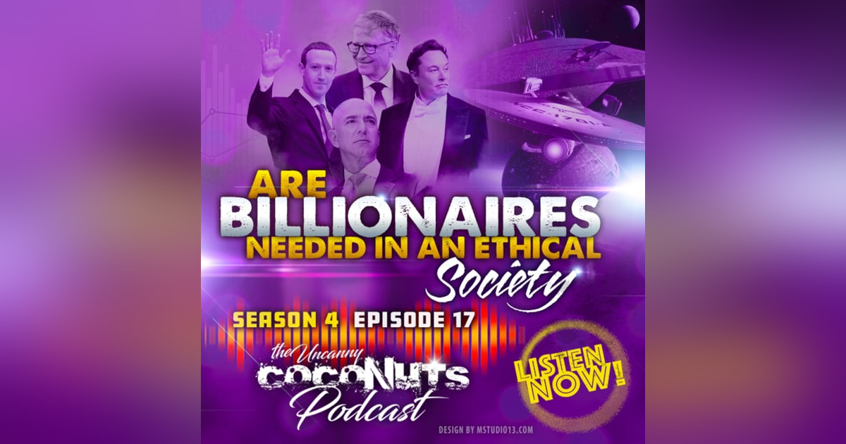 S4E17– Are Billionaires needed in an ethical society? S4E17– Are Billionaires needed in an ethical society?