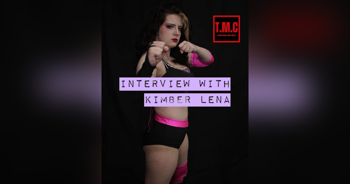 TMC Podcast S2.Ep12 Interview with Kimber Lena TMC Podcast S2.Ep12 Interview with Kimber Lena