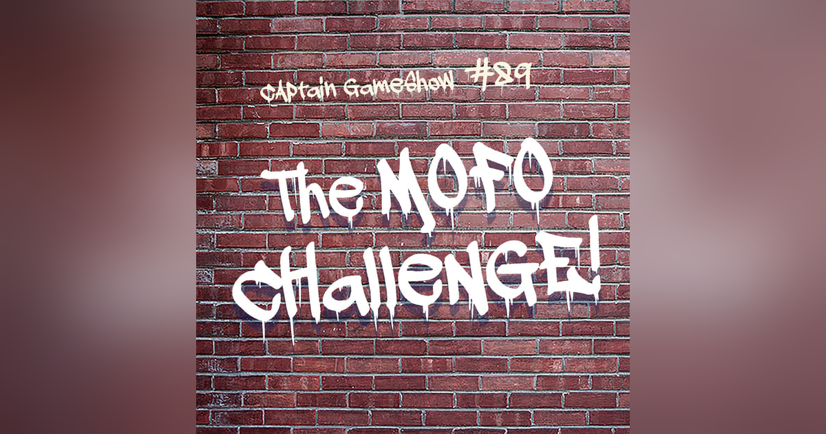 Episode 89: The MOFO Challenge Episode 89: The MOFO Challenge