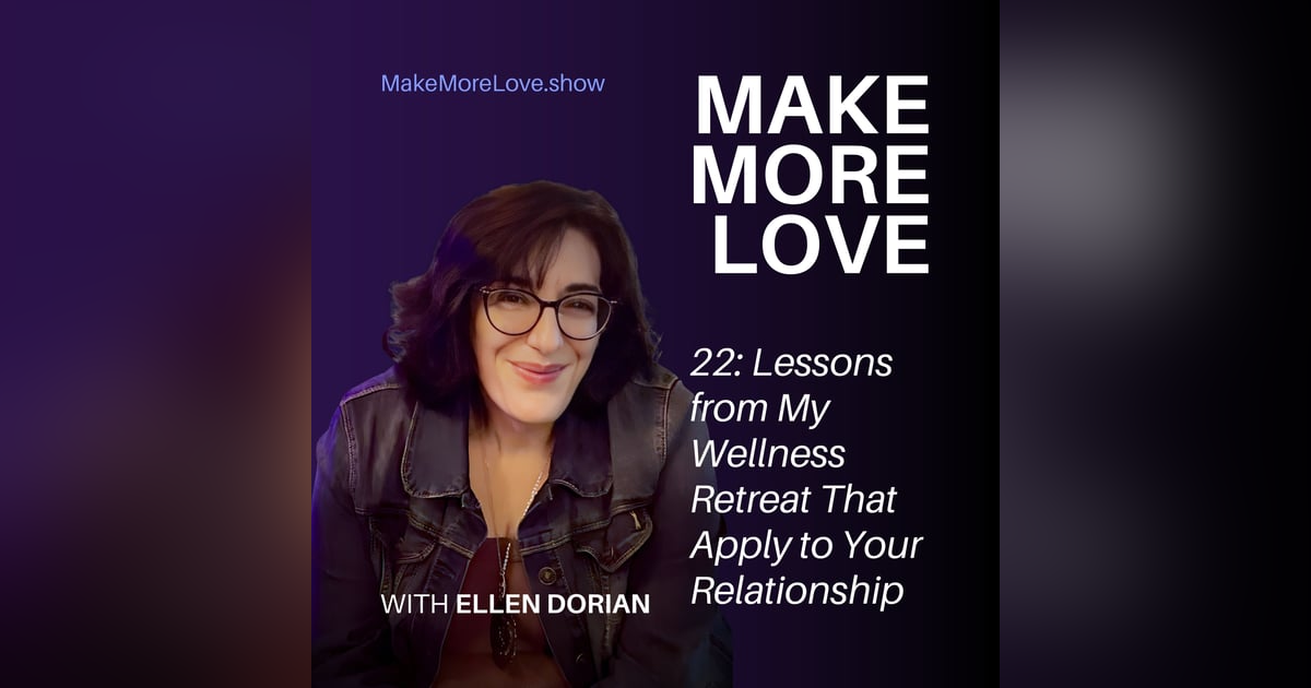 22: Lessons from My Wellness Retreat That Apply to Your Relationship 22: Lessons from My Wellness Retreat That Apply to Your Relationship