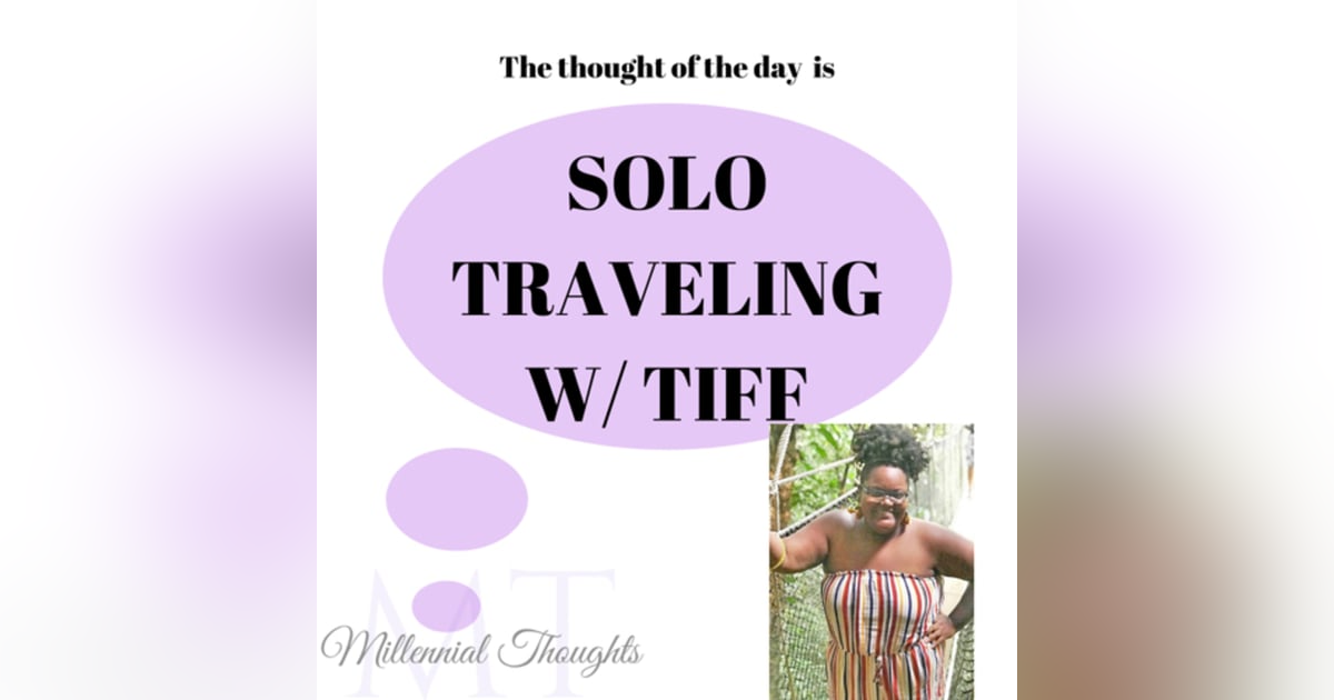 Solo Traveling w/ Tiffany Solo Traveling w/ Tiffany
