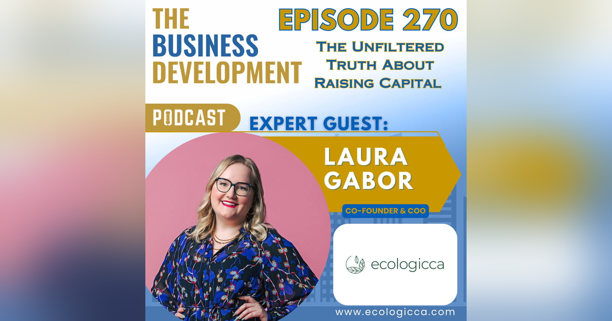 The Unfiltered Truth About Raising Capital with Laura Gabor The Unfiltered Truth About Raising Capital with Laura Gabor