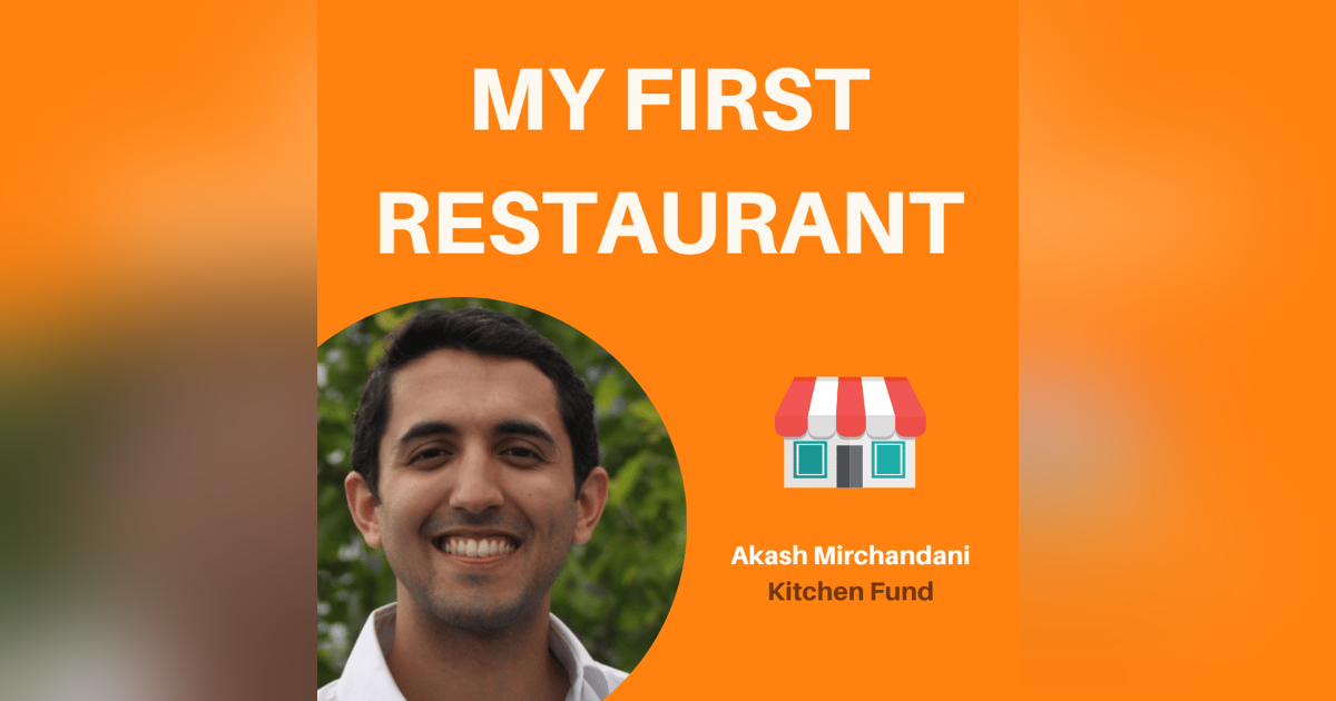 27: How to Raise Money for Restaurant Growth | Akash Mirchandani, Kitchen Fund 27: How to Raise Money for Restaurant Growth | Akash Mirchandani, Kitchen Fund