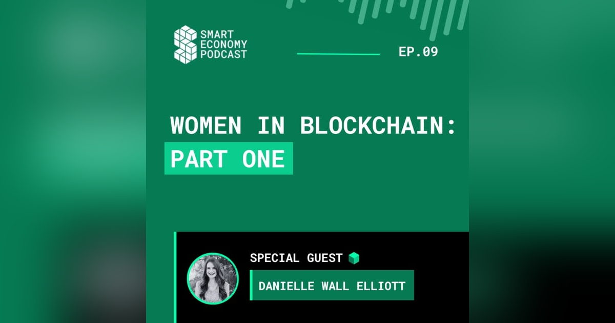S1E9 - Danielle Wall Elliott | Women in Blockchain - Part One S1E9 - Danielle Wall Elliott | Women in Blockchain - Part One