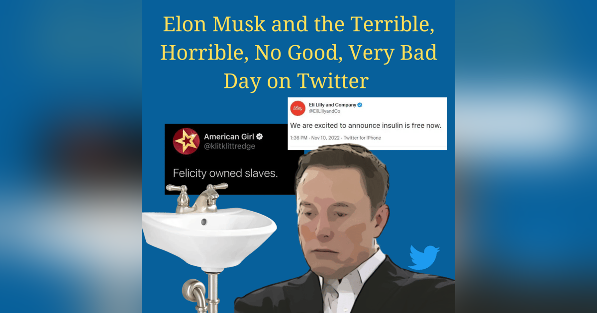 Elon Musk and the Terrible, Horrible No Good, Very Bad Day on Twitter Elon Musk and the Terrible, Horrible No Good, Very Bad Day on Twitter