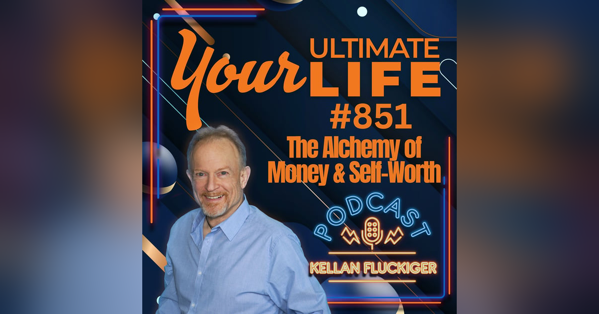 The Alchemy of Money and Self-Worth, 851 The Alchemy of Money and Self-Worth, 851