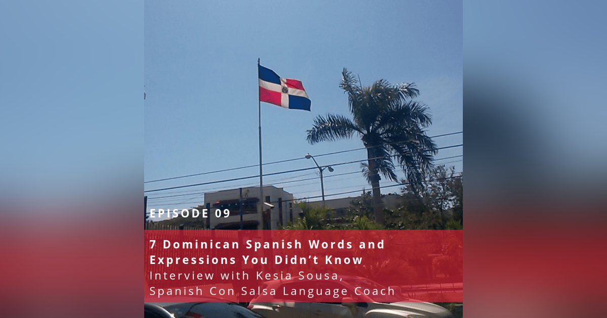 7 Dominican Spanish Words and Expressions You Didn’t Know ♫ 9 7 Dominican Spanish Words and Expressions You Didn’t Know ♫ 9