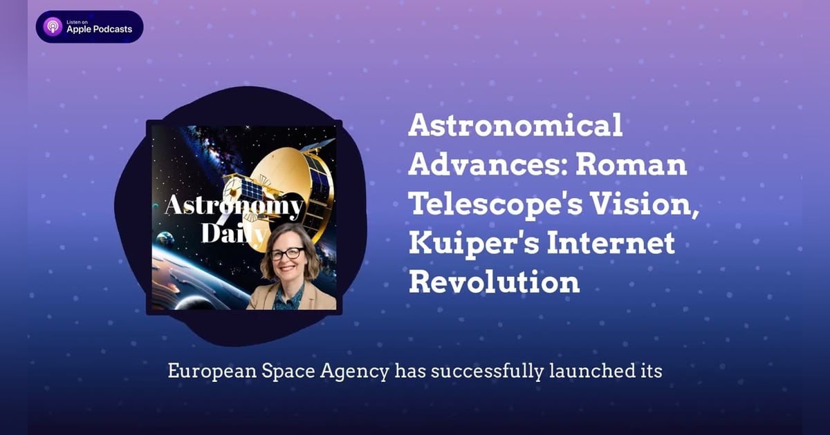 Astronomical Advances: Roman Telescope’s Vision, Kuiper’s Internet Revolution Astronomical Advances: Roman Telescope’s Vision, Kuiper’s Internet Revolution