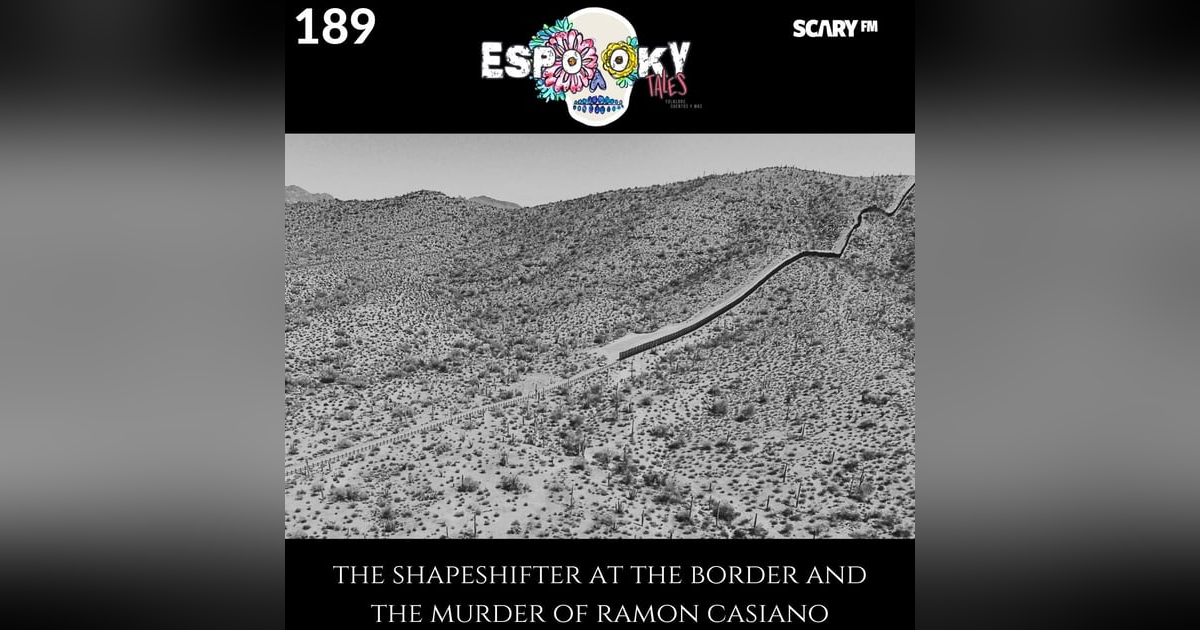 The Shapeshifter at the Border and the Murder of Ramon Casiano The Shapeshifter at the Border and the Murder of Ramon Casiano