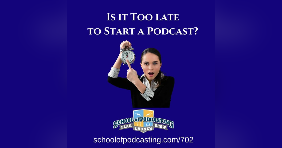 Is it Too Late To Start a Podcast? Is it Too Late To Start a Podcast?