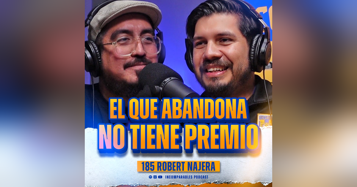 185 | El que abandona no tiene premio | Robert Najera 185 | El que abandona no tiene premio | Robert Najera
