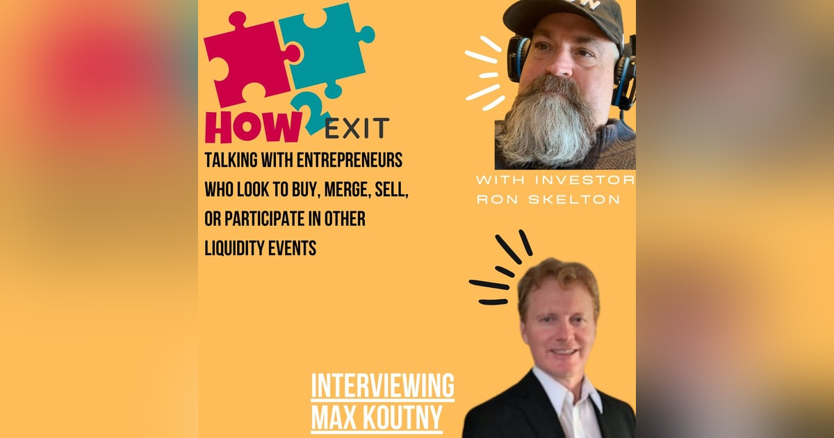 E177: Serial Founder Max Koutny Shares His Entrepreneurial Journey and Acquisition Criteria E177: Serial Founder Max Koutny Shares His Entrepreneurial Journey and Acquisition Criteria