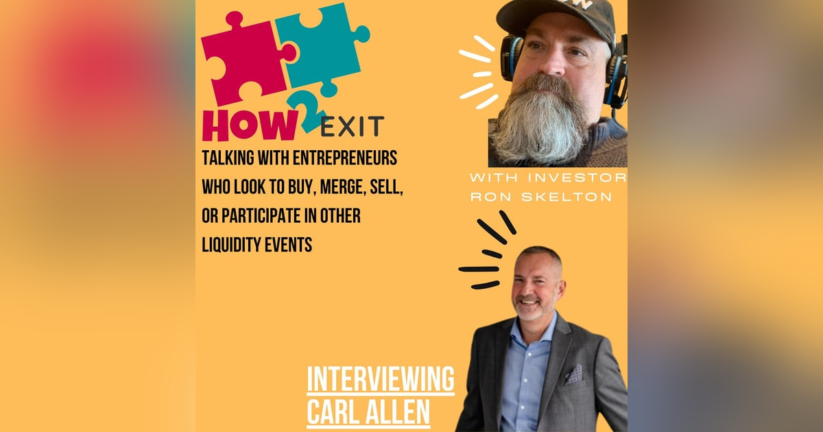 How2Exit: Mentor Mini Series Episode 3: Carl Allen - M&A Expert with Over $47 billion in deals. How2Exit: Mentor Mini Series Episode 3: Carl Allen - M&A Expert with Over $47 billion in deals.