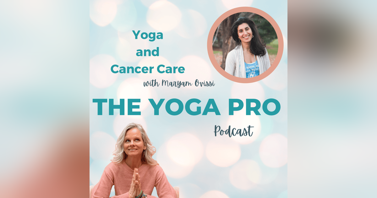 Yoga and Cancer Care with Maryam Ovissi Yoga and Cancer Care with Maryam Ovissi