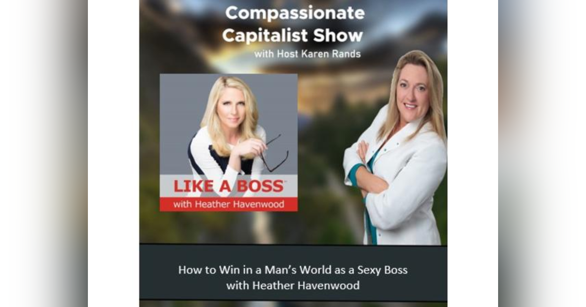 Celebrate Women: How to Win in a Man’s World as a Sexy Boss w/ Heather Havenwood Celebrate Women: How to Win in a Man’s World as a Sexy Boss w/ Heather Havenwood