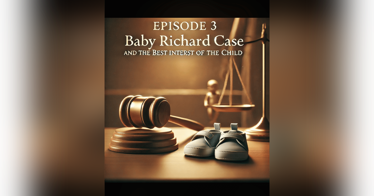 Episode 3 The "Baby Richard" Custody Case and the Best Interest of the Child Episode 3 The "Baby Richard" Custody Case and the Best Interest of the Child