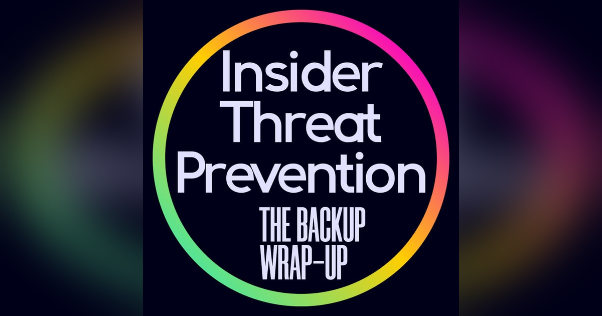 Insider Threat Prevention: Protecting Your Backups from Within Insider Threat Prevention: Protecting Your Backups from Within