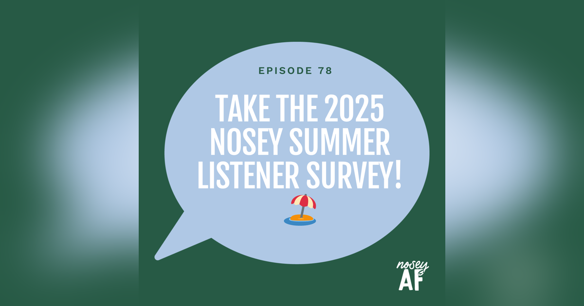 Help Shape noseyAF: Take Our 2025 nosey Summer Listener Survey! ποΈ Help Shape noseyAF: Take Our 2025 nosey Summer Listener Survey! ποΈ