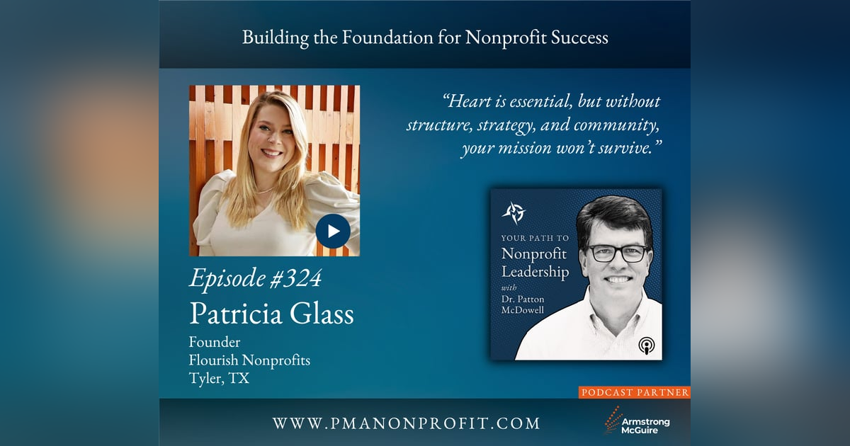 324: Building the Foundation for Nonprofit Success (Patricia Glass) 324: Building the Foundation for Nonprofit Success (Patricia Glass)