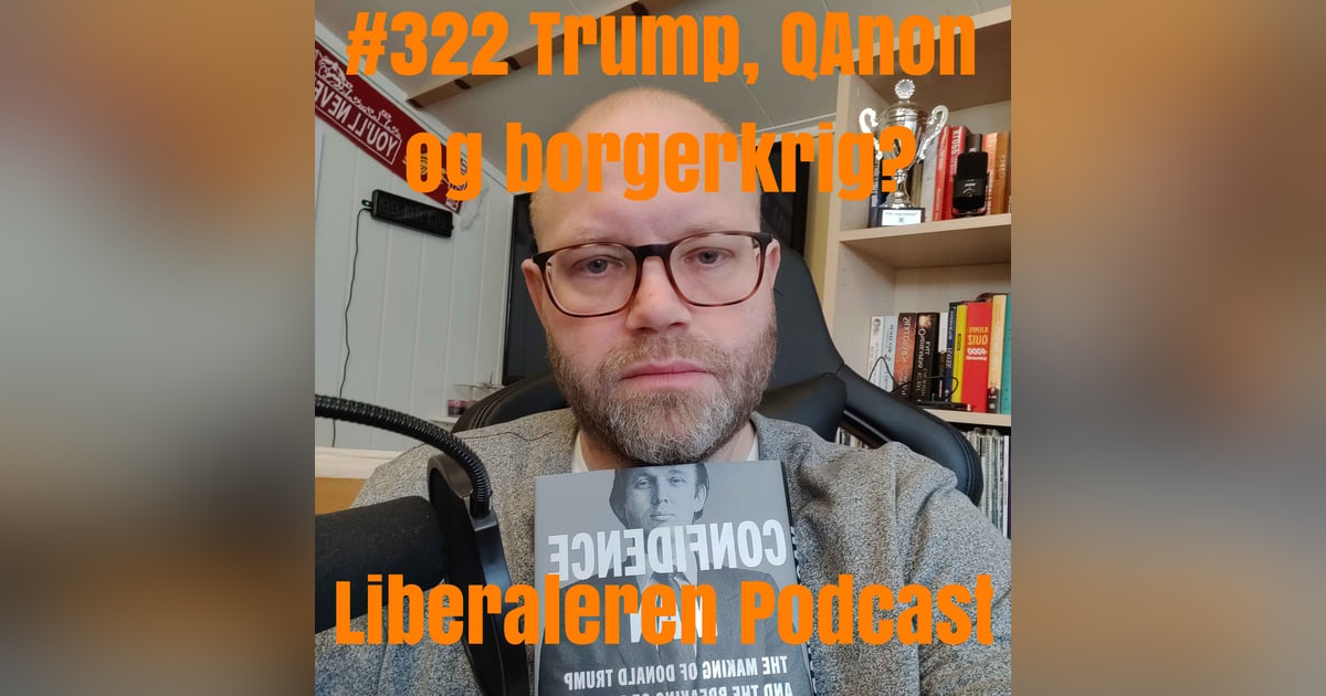#322 Trump, QAnon og borgerkrig? #322 Trump, QAnon og borgerkrig?