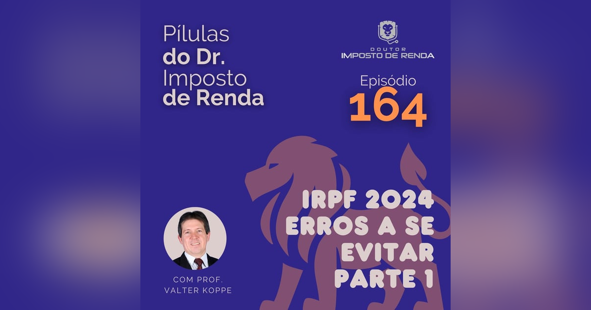 PDIR Ep. 164 – IRPF 2024 – erros a se evitar. Parte 1 PDIR Ep. 164 – IRPF 2024 – erros a se evitar. Parte 1