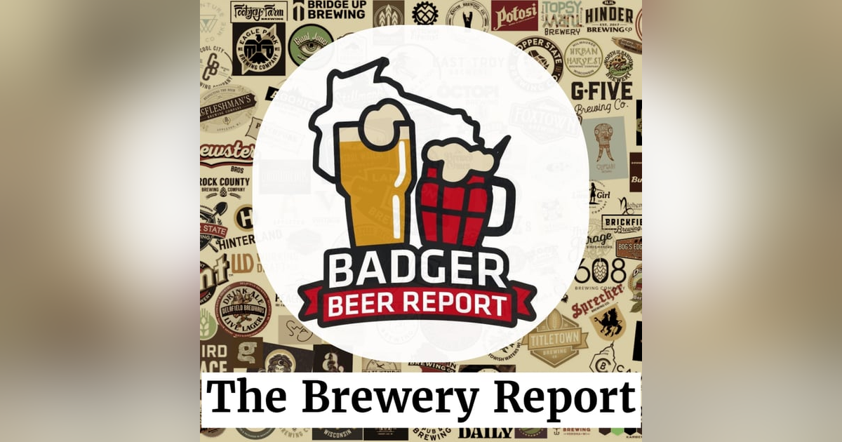 Badger Beer Report: Brewery Report 7.8.25 Badger Beer Report: Brewery Report 7.8.25