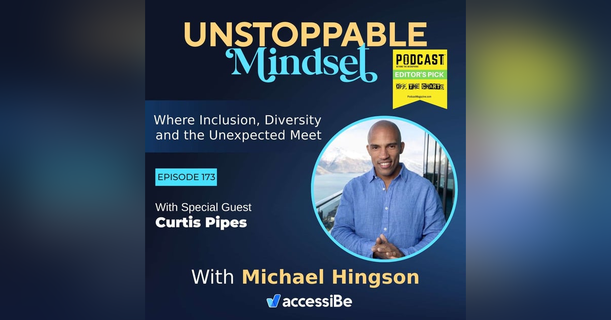 Episode 173 – Unstoppable Man of Growth and Resilience with Curtis Pipes Episode 173 – Unstoppable Man of Growth and Resilience with Curtis Pipes