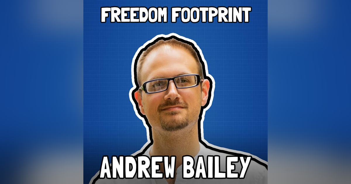 Bitcoin as Resistance Money with Andrew Bailey - Freedom Footprint 43 Bitcoin as Resistance Money with Andrew Bailey - Freedom Footprint 43