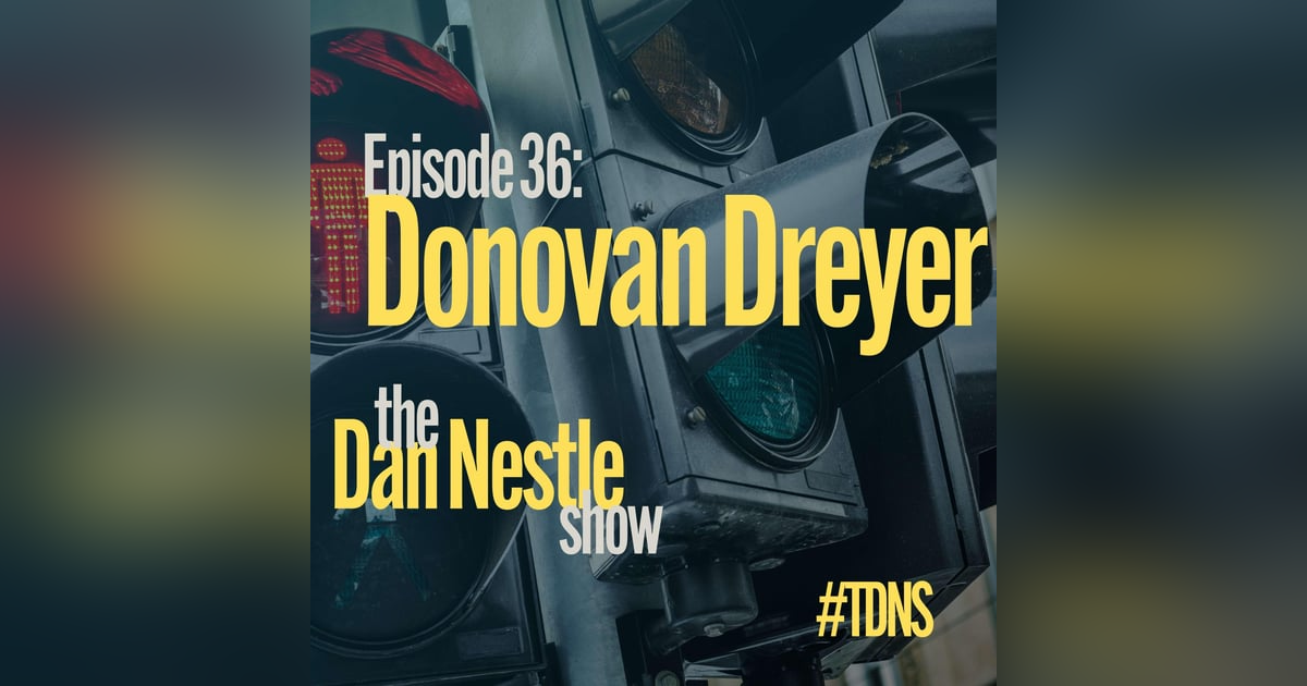 036: Donovan Dreyer: Purpose Starts Early 036: Donovan Dreyer: Purpose Starts Early