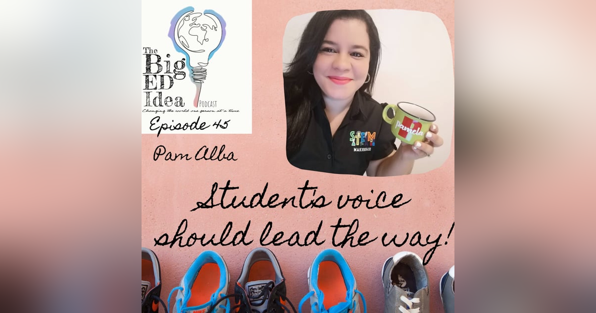 Episode 45 with Pam Alba. Let student's voices lead the way! Episode 45 with Pam Alba. Let student's voices lead the way!