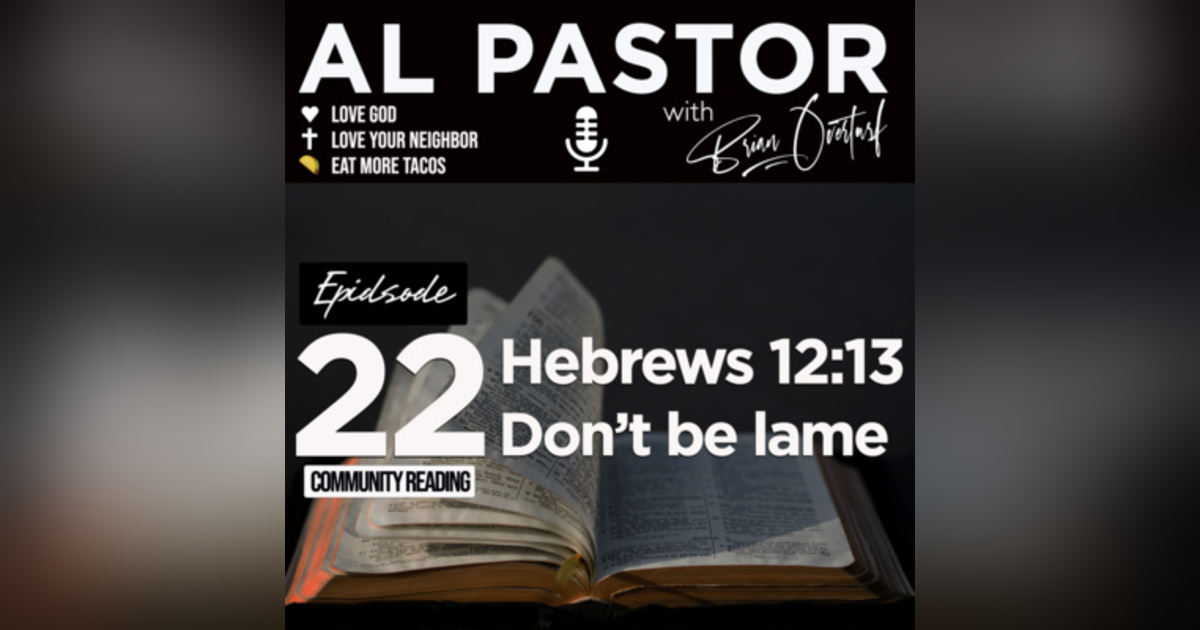 #22 - Hebrews 12:13 - Don't be lame #22 - Hebrews 12:13 - Don't be lame