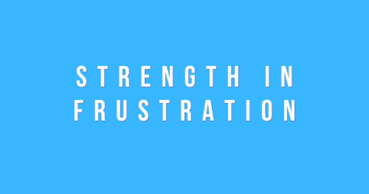 image for Finding Strength in Frustration